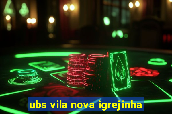 ubs vila nova igrejinha